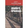Bluebird, Arkansas - Paperback
