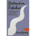 Destination Fabulous: Finding Your Way to the Best You Yet - Hardcover