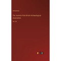 The Journal of the British Archaeological Association: Vol. 28 - Hardcover