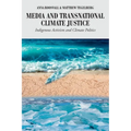 Media and Transnational Climate Justice: Indigenous Activism and Climate Politics - Paperback