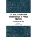 The Korean Peninsula and Indo-Pacific Power Politics: Status Security at Stake - Paperback