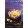 Life Without Stress: The Far Eastern Antidote to Tension and Anxiety - Paperback