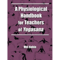 A Physiological Handbook for Teachers of Yogasana - Paperback