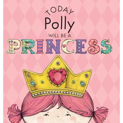 Today Polly Will Be a Princess - Hardcover