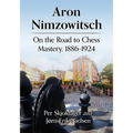 Aron Nimzowitsch: On the Road to Chess Mastery, 1886-1924 - Paperback