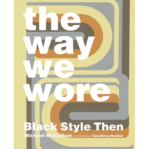 The Way We Wore: Black Style Then - Hardcover