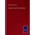 A Manual of Greek Prose Composition - Paperback