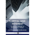 Capital and Interest: A Critical History of Economical Theory - Paperback