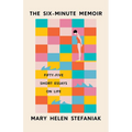 The Six-Minute Memoir: Fifty-Five Short Essays on Life - Paperback