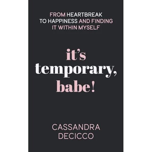 It's Temporary, Babe: From Heartbreak to Happiness and Finding It within Myself - Paperback