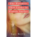 The Paradise That Lurks in Female Smiles - Paperback