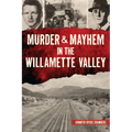 Murder & Mayhem in the Willamette Valley - Paperback