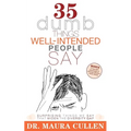35 Dumb Things Well-Intended People Say: Surprising Things We Say That Widen the Diversity Gap - Paperback