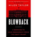 Blowback: A Warning to Save Democracy from the Next Trump - Hardcover
