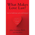 What Makes Love Last?: How to Build Trust and Avoid Betrayal - Paperback