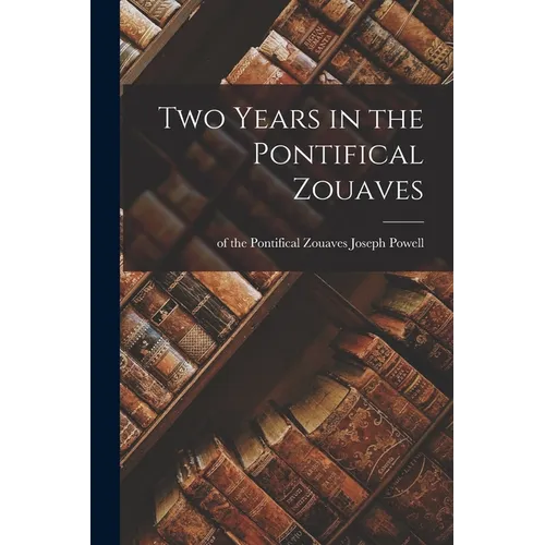 Two Years in the Pontifical Zouaves - Paperback
