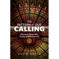 The Pattern of Our Calling: Ministry Yesterday, Today and Tomorrow - Paperback