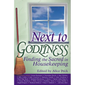 Next to Godliness: Finding the Sacred in Housekeeping - Paperback