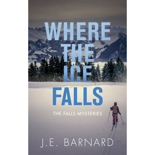 Where the Ice Falls: The Falls Mysteries - Paperback