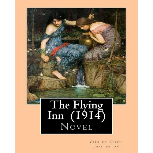 The Flying Inn (1914). By Gilbert Keith Chesterton: Novel - Paperback