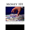 Money 101: For the Ordinary Person - Paperback