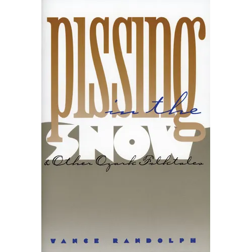 Pissing in the Snow and Other Ozark Folktales - Paperback