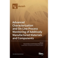Advanced Characterization and On-Line Process Monitoring of Additively Manufactured Materials and Components - Hardcover