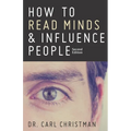How to Read Minds & Influence People: The Science of Nonverbal Communication & Everyday Persuasion - Paperback