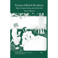 Fictions of British Decadence: High Art, Popular Writing and the Fin de Siècle - Paperback