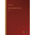 Royal and Republican France: Vol. I - Paperback