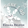 Where I Go: Journey of a Snowflake - Hardcover
