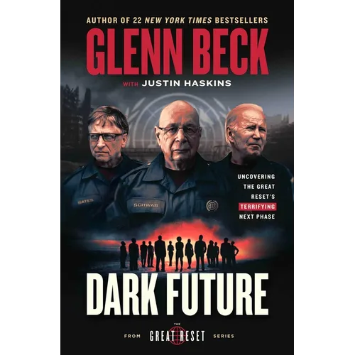 Dark Future: Uncovering the Great Reset's Terrifying Next Phase - Hardcover