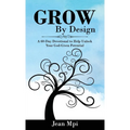 Grow by Design: A 60-day Devotional to Help Unlock Your God-given Potential - Hardcover