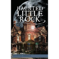Haunted Little Rock - Hardcover