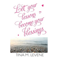 Let Your Lessons Become Your Blessings - Paperback