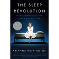 The Sleep Revolution: Transforming Your Life, One Night at a Time - Paperback