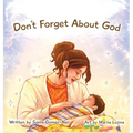 Don't Forget About God - Hardcover