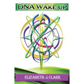DNA Wake Up: A Simple Guide to DNA Activation - Paperback