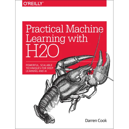 Practical Machine Learning with H2O: Powerful, Scalable Techniques for Deep Learning and AI - Paperback