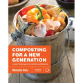 Composting for a New Generation: Latest Techniques for the Bin and Beyond - Paperback
