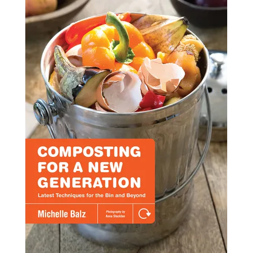 Composting for a New Generation: Latest Techniques for the Bin and Beyond - Paperback