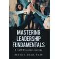 Mastering Leadership Fundamentals: A Self-Directed Journey - Hardcover