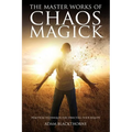 The Master Works of Chaos Magick: Practical Techniques For Directing Your Reality - Paperback