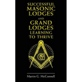 Successful Masonic Lodges and Grand Lodges Learning To Thrive - Paperback