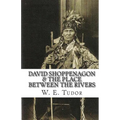 David Shoppenagon & The Place Between the Rivers - Paperback