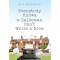 Everybody Knows a Salesman Can't Write a Book - Hardcover
