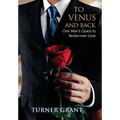 To Venus and Back: One Man's Quest to Rediscover Love - Hardcover