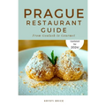 Prague Restaurant Guide: From Goulash to Gourmet - Paperback