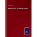 Naturalization in the American Colonies - Paperback