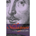 Shakespeare: An Ungentle Life - Paperback